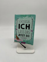 😎 Scheißegal, ich lass das jetzt so – Die hohe Kunst des Lockerbleibens