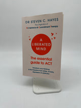 🧠 A Liberated Mind: The essential guide to ACT