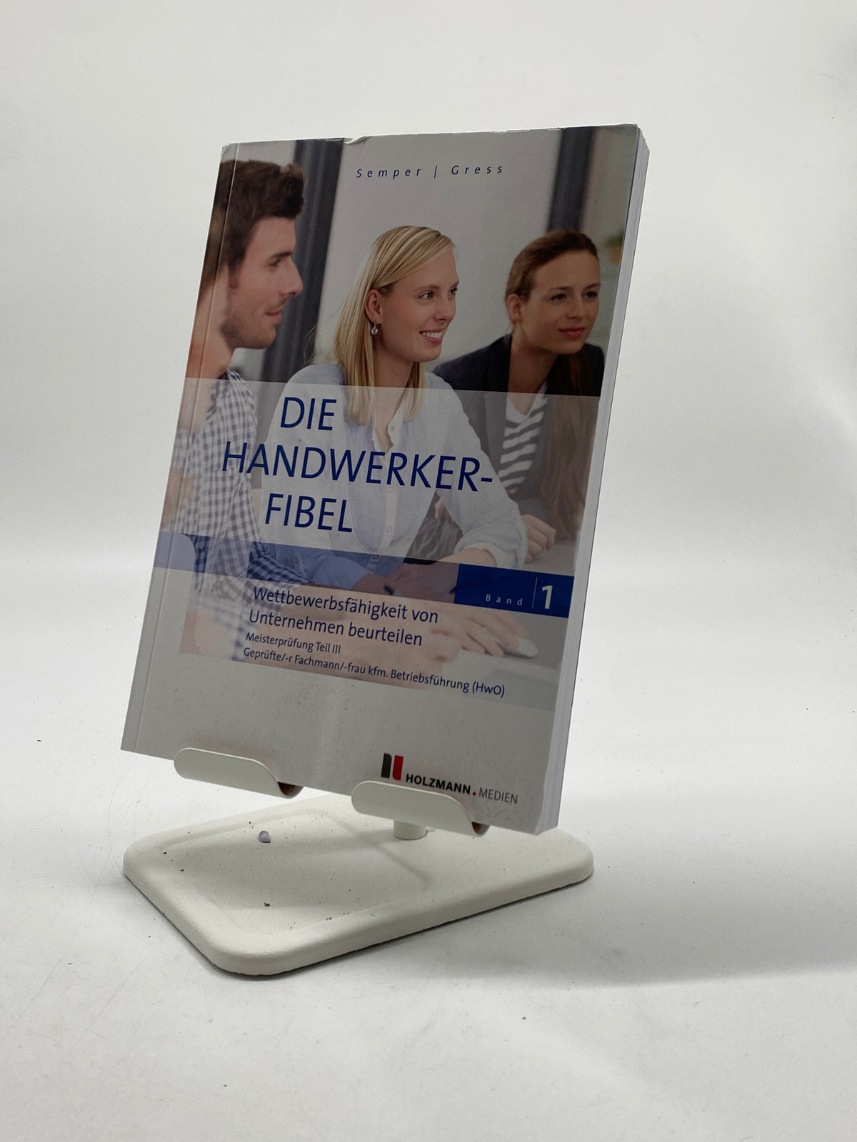 📚 Die Handwerker-Fibel, Band 1: Zur Vorbereitung auf die Meisterprüfung Teil III - Wettbewerbsfähigkeit von Unternehmen beurteilen