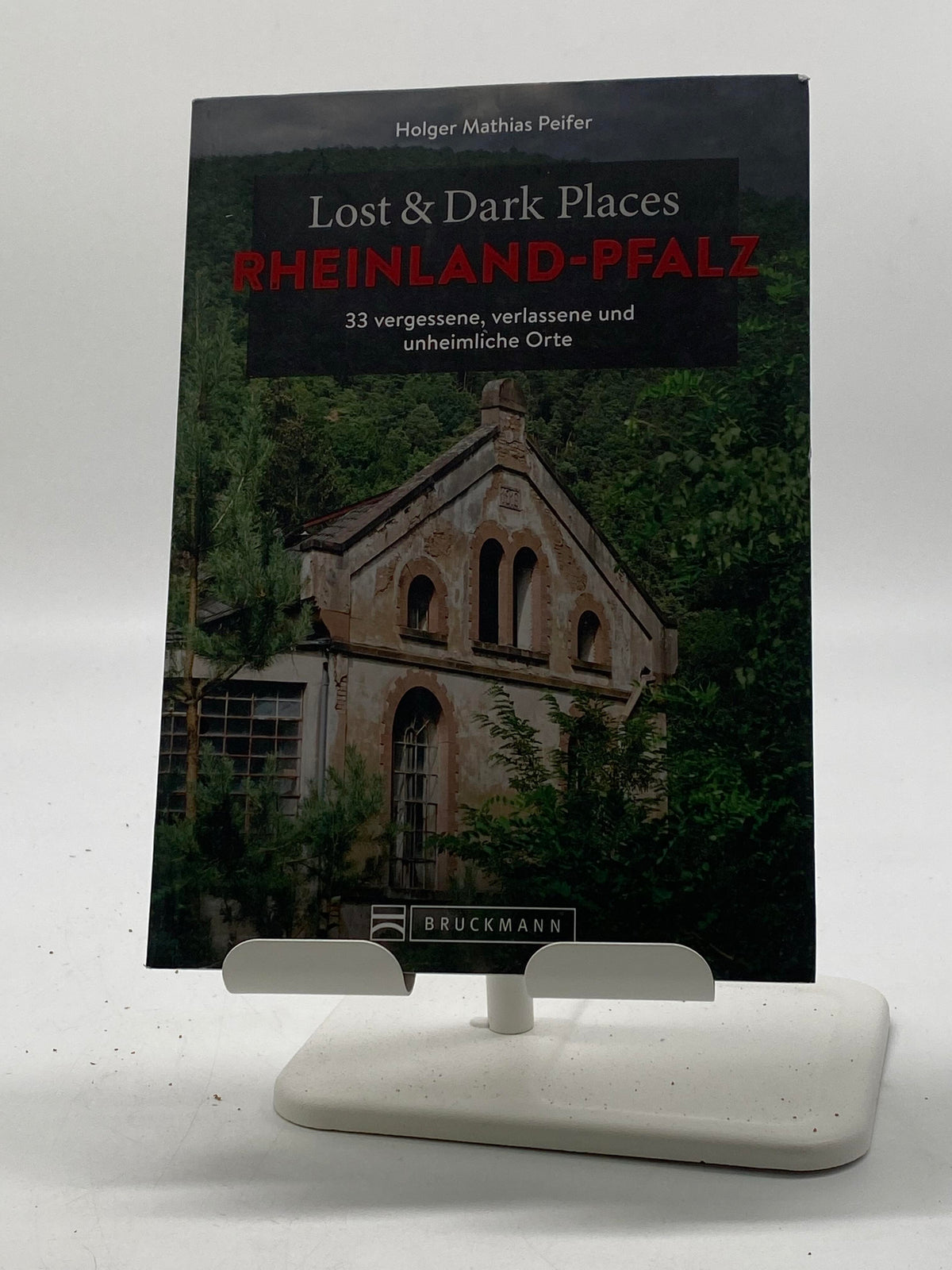 📚 Lost & Dark Places Rheinland-Pfalz: 33 vergessene, verlassene und unheimliche Orte