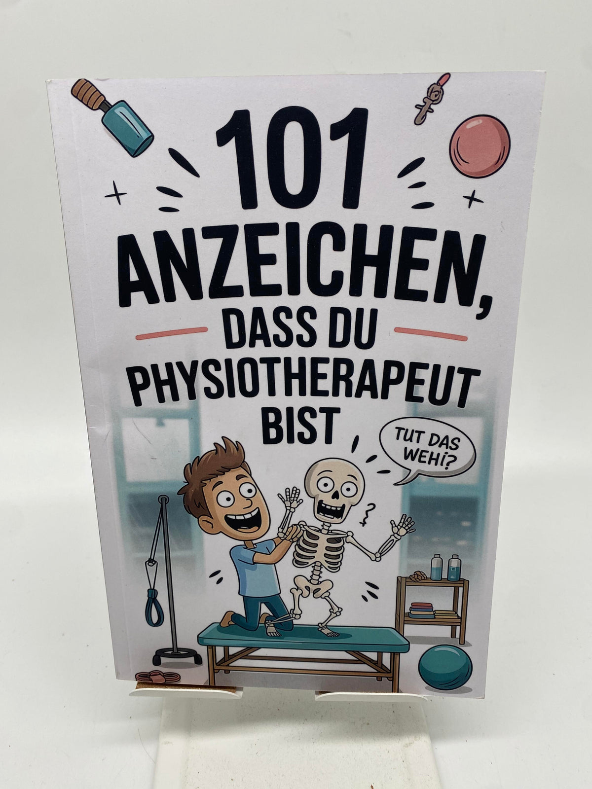 📚 101 Anzeichen, dass du Physiotherapeut bist: Das witzige Geschenk mit skurrilen Momenten und lustigen Anekdoten aus dem Physio-Alltag